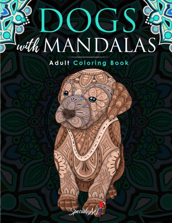 Dogs with Mandalas - Adult Coloring Book: More than 50 cute, loving and beautiful Dogs. Beautiful Coloring Pages for Adults Relaxation with Stress ... (Mandala & Zentangle...