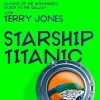 Douglas Adams's Starship Titanic: From the minds Behind The Hitchhiker's Guide to the Galaxy and Monty Python