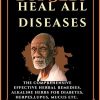 Dr Sebi Heal All Diseases: The Comprehensive Guide to Proven Natural Alkaline Herbal Treatment to Beat diseases such as Diabetes, Herpes, Arthritis, Multiple sclerosis etc.