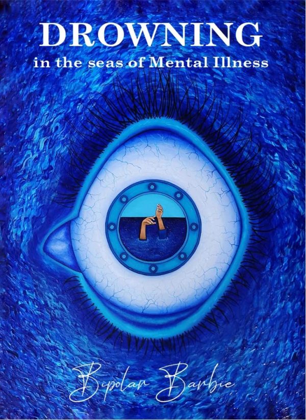 Drowning in the Seas of Mental Illness: Colour Photo Edition (The Bipolar Barbie Diaries Book 1)