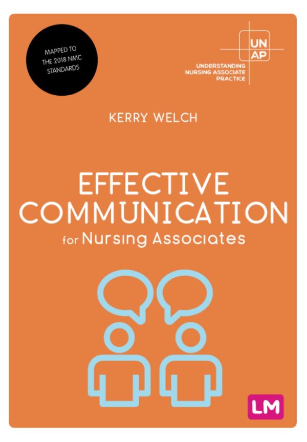 Effective Communication for Nursing Associates (Understanding Nursing Associate Practice)