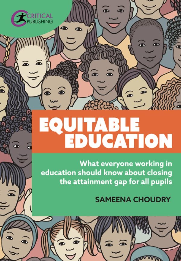 Equitable Education: What everyone working in education should know about closing the attainment gap for all pupils