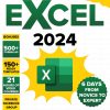 EXCEL 2024: From Novice to Mastery in 6 Days: Harnessing Advanced Techniques, Practical Insights, and Expert Secrets to Rapidly Elevate Your Skills. 4 Exclusive Bonuses Included!