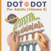 Exciting and Mindful Dot-To-Dot For Adults (Volume 3): Explore Your Inner Artist With This Adult Activity Puzzle Book
