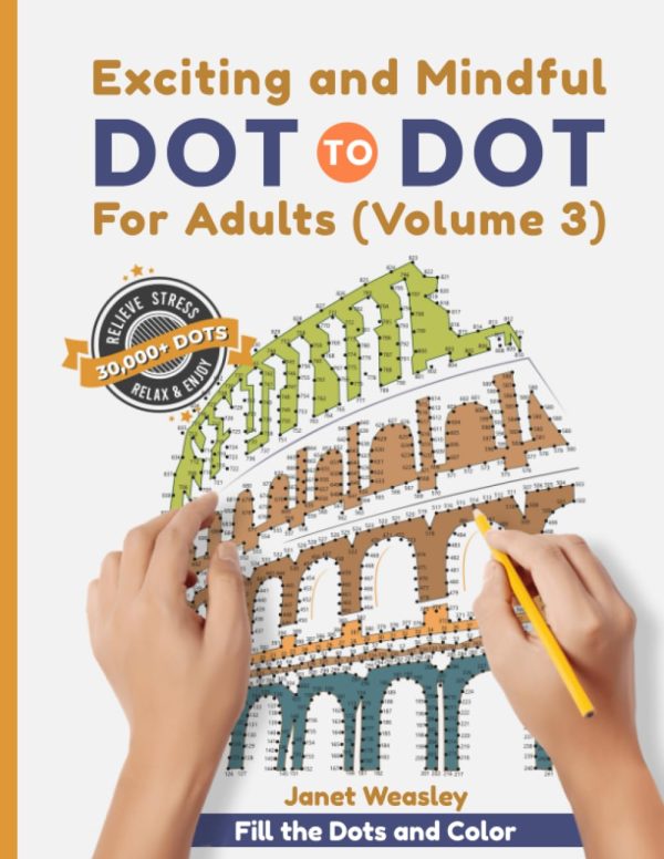 Exciting and Mindful Dot-To-Dot For Adults (Volume 3): Explore Your Inner Artist With This Adult Activity Puzzle Book