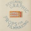 Fake Love Letters, Forged Telegrams, and Prison Escape Maps: Designing Graphic Props for Filmmaking