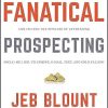 Fanatical Prospecting: The Ultimate Guide to Opening Sales Conversations and Filling the Pipeline by Leveraging Social Selling, Telephone, Email, Text, and Cold Calling (Jeb...