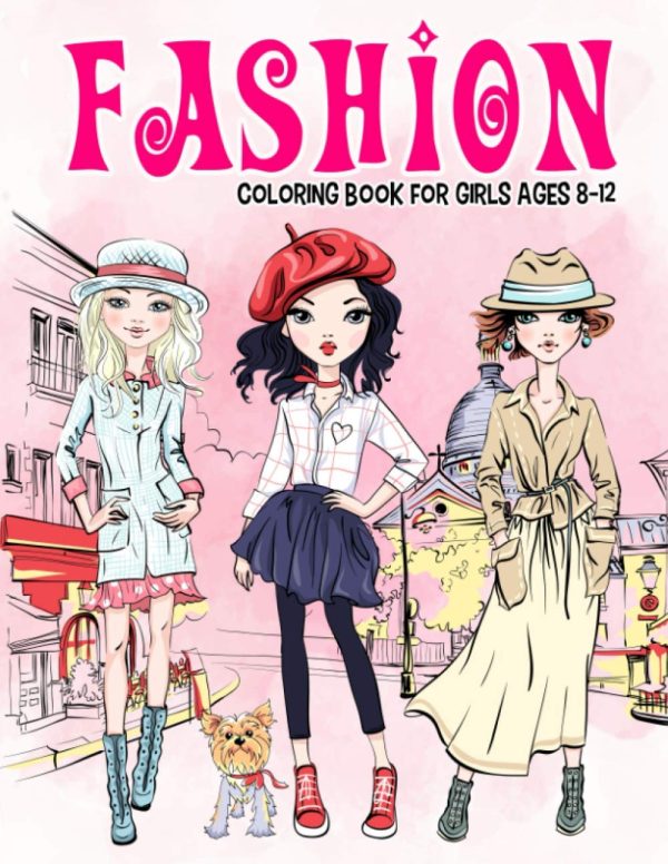 Fashion Coloring Book for Girls Ages 8-12: Gorgeous Beauty Style Fashion Design Coloring Book for Kids, Girls and Teens: 13 (Kids Coloring Books)