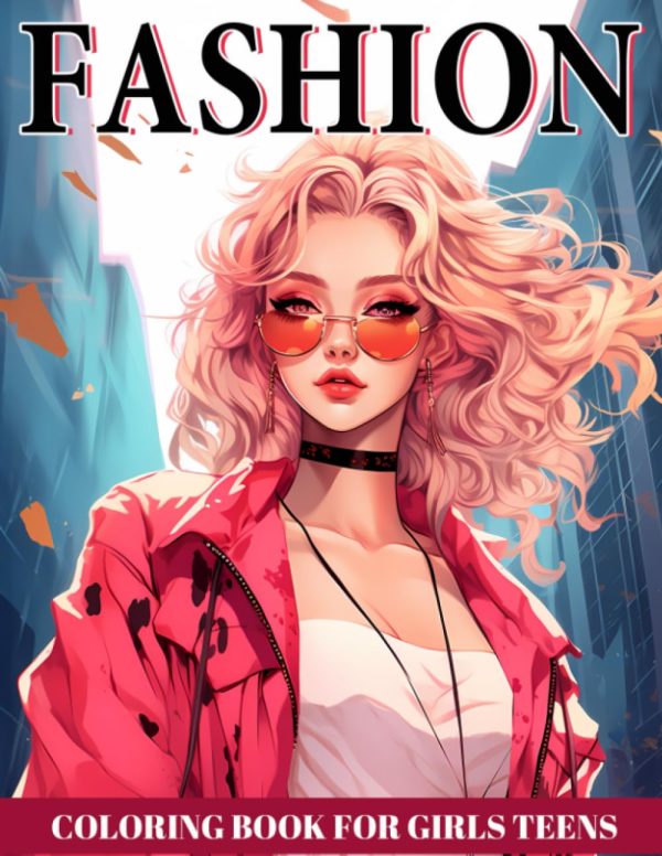 Fashion Coloring Book For Girls Teens: 50 Collections With Creative Of Trendy Fashion Outfits For Teen And Adults