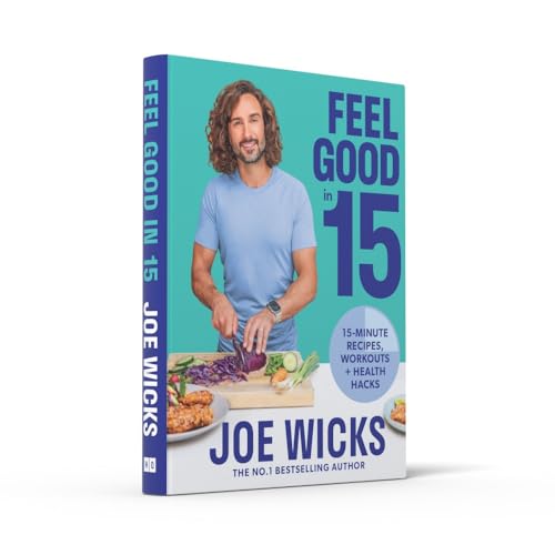 Feel Good in 15: The new how to guide for 2023 from best-selling author and body coach with tips and tricks to boost your wellness, health and fitness