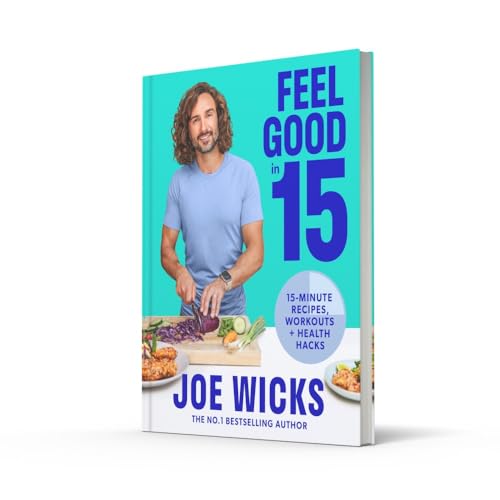 Feel Good in 15: The new how to guide for 2023 from best-selling author and body coach with tips and tricks to boost your wellness, health and fitness