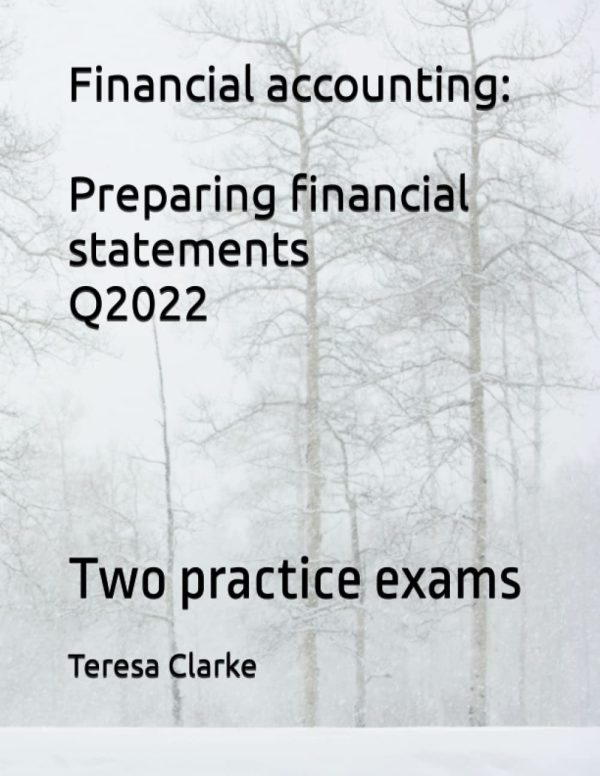 Financial accounting: Preparing financial statements Q2022: Two practice exams (Accountancy Revision Workbooks)