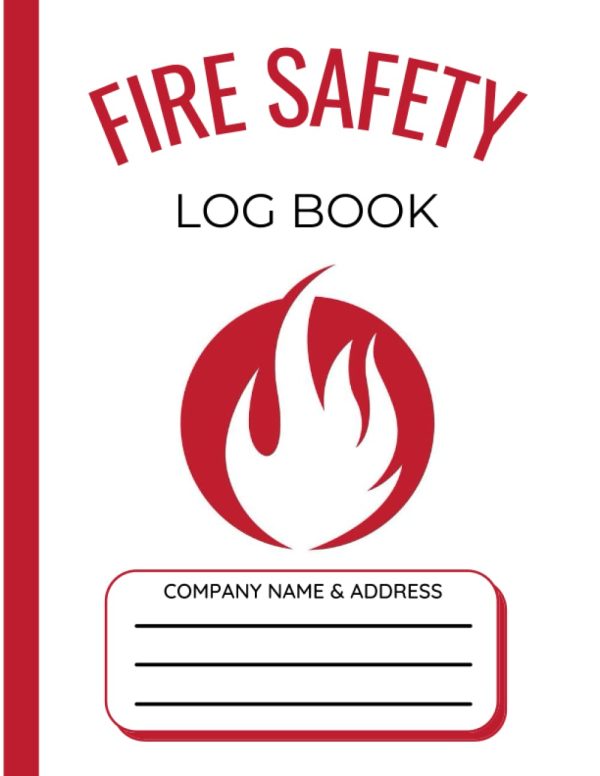 Fire Safety Log Book: A4 Fire Alarm Testing Log Book | Health And Safety Compliance Record Book | For Landlords, Businesses, Schools Etc