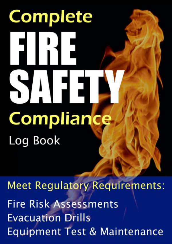 Fire Safety Log Book: A4 Fire Risk Assessment, Evacuation Drills, Alarm and Systems Testing Records for 3 Years
