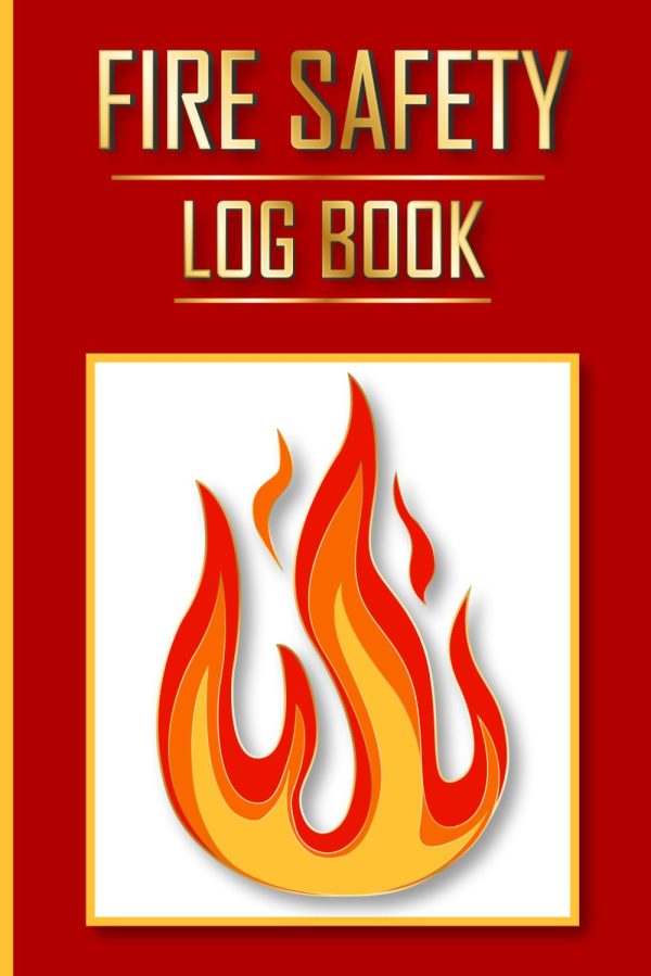fire safety log book: fire log book for all sort of Businesses, Schools and Landlords, fire alarm log book