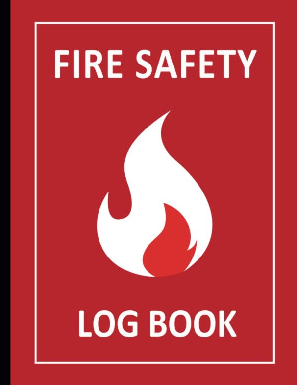 Fire Safety Log Book: Health And Safety Compliance Record Book For Landlords, Companies, and Schools, A4 - 120 Pages