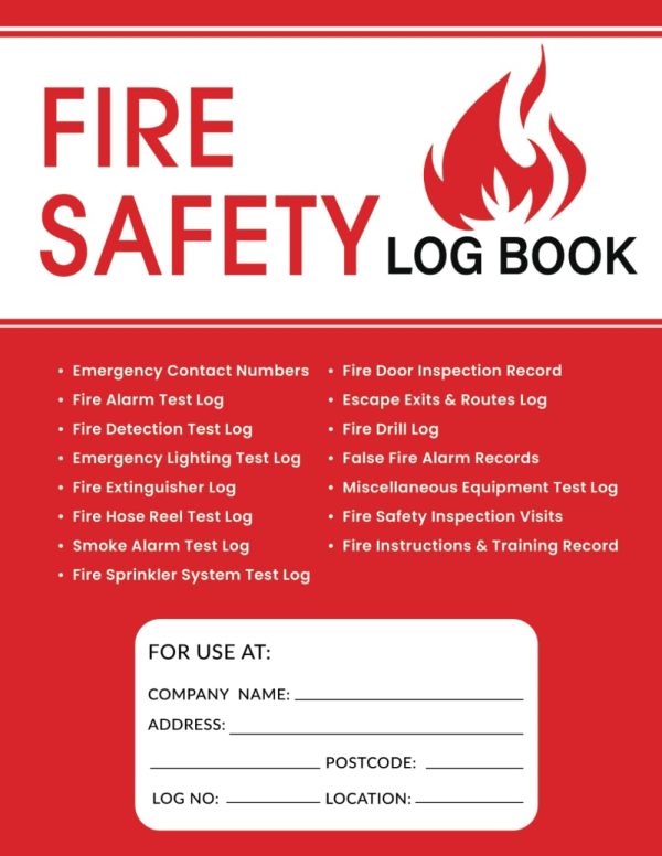 Fire Safety Log Book: Record Inspections and Testing of Drills, Smoke Detectors, Alarms, Extinguishers, Sprinkler Systems and Emergency Lights For Residential and Commercial...