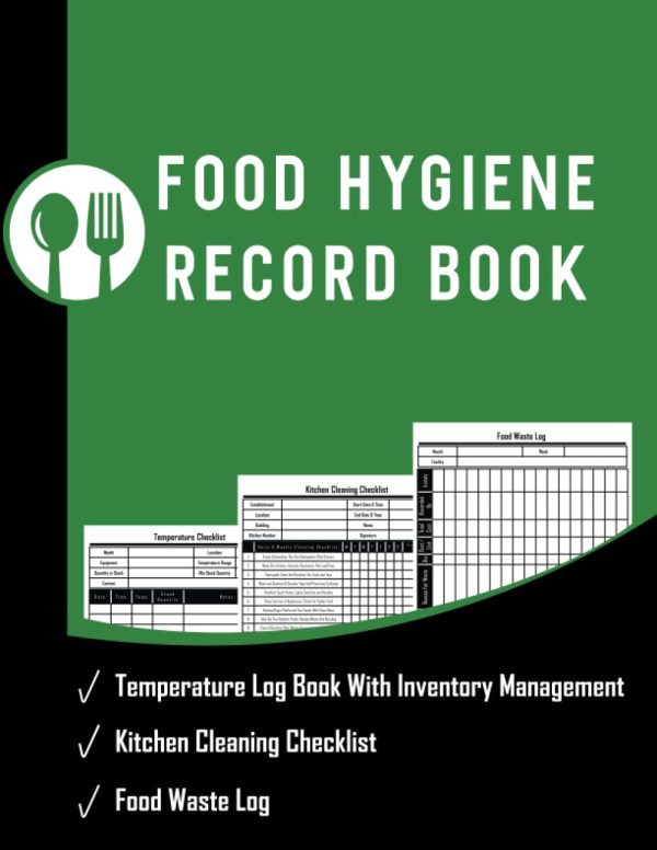 Food Hygiene Book: Food Hygiene Record Book | Contains Food/Fridge Temperature Log Book Record; Kitchen Cleaning Checklist & Food Waste Log (Perfect ... Restaurants,...