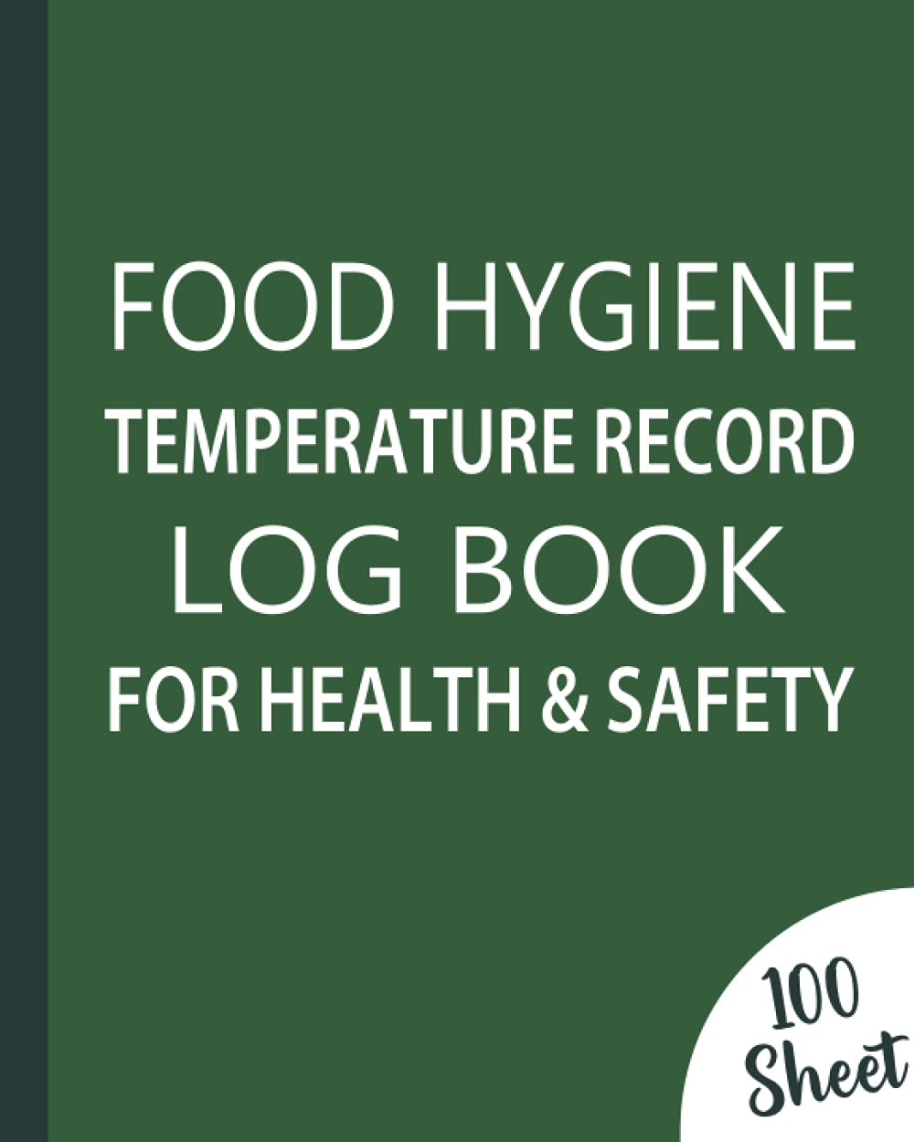 Food Hygiene Temperature Record Log Book For Health & Safety: Temperature Recording Journal, Food Hygiene Use For Business, Home, Restaurants, Bars, ... Businesses With...