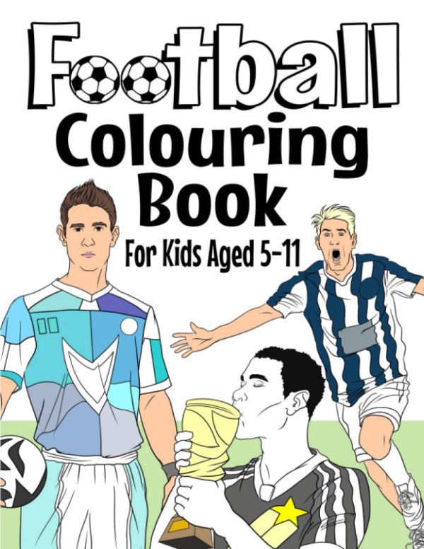 Football Colouring Book: For Kids Aged 5-11
