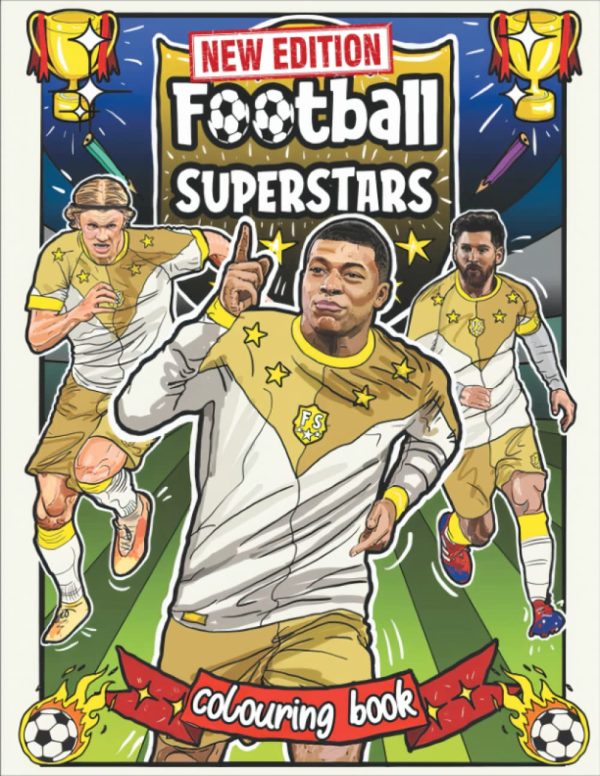 Football SUPERSTARS Colouring Book: [New Edition] With 100+ Beautiful and Unique Coloring Pages For All Football Fans. The Ultimate Football Heroes ... For Kids Aged 4-8,9-12,...