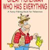 For a Great Fisherman Who Has Everything: A Funny Fishing Book for Fishermen (For People Who Have Everything Series)