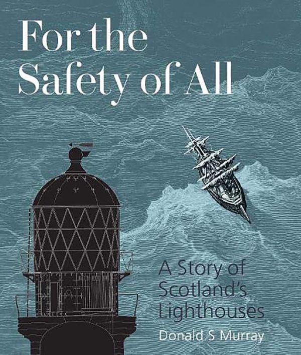 For the Safety of All: A Story of Scotland's Lighthouses