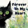 Forever In My Heart: A Picture Book In Verse For Children Grieving The Loss Of A Pet | A Gentle Grieving Pet Loss Book For Kids