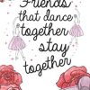 Friends that Dance Together Stay Together: Ballerina Journal and Notebook for Ballet Dancing Class Notes | Workshop Schedule Diary and Task Planner for Ballerinas