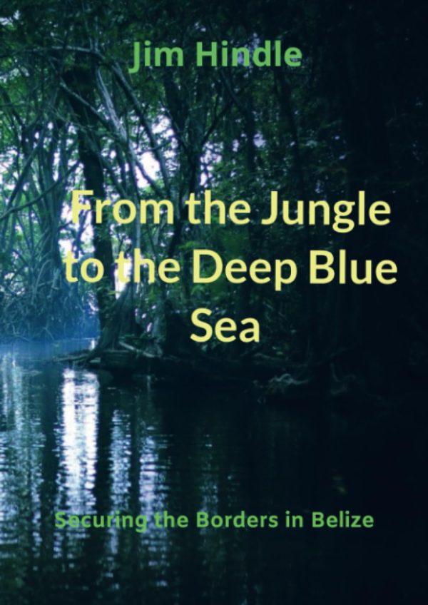 From the Jungle to the Deep Blue Sea: Securing the Borders in Belize