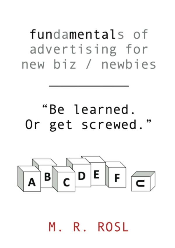 Fundamentals of Advertising for New Biz/Newbies: Confused about growth and Advertising? Start by learning the basic principles, processes and more. Then things will click. Get...