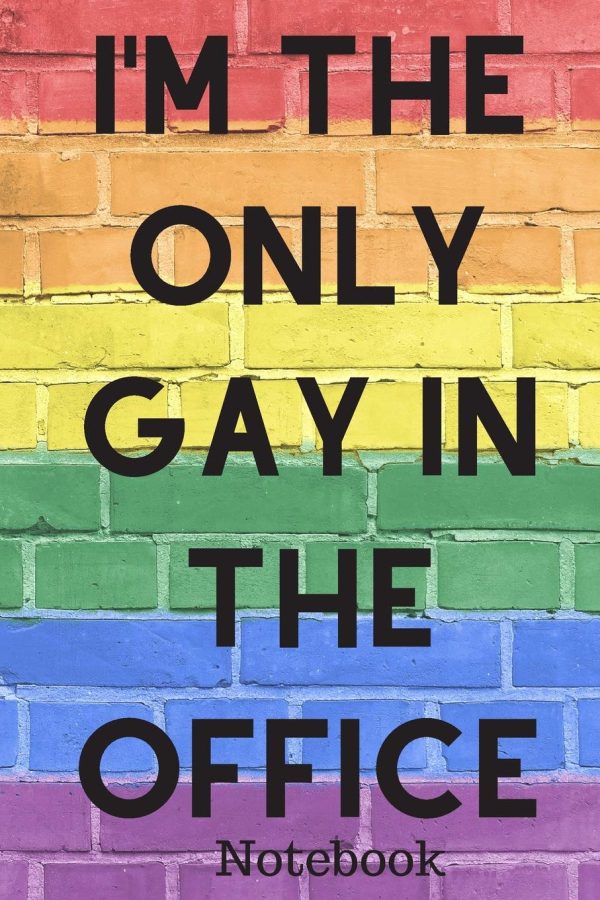 Gay Notebook: Im The Only Gay In The Office; Supporting the Gay, LGBT and LGBTQ Community; 6x9inch 108-wide lined Notebook or Journal; Perfect Gift, Secret Santa Present or...