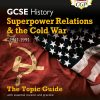 GCSE History Edexcel Topic Guide - Superpower Relations and the Cold War, 1941-1991: for the 2024 and 2025 exams (CGP Edexcel GCSE History)