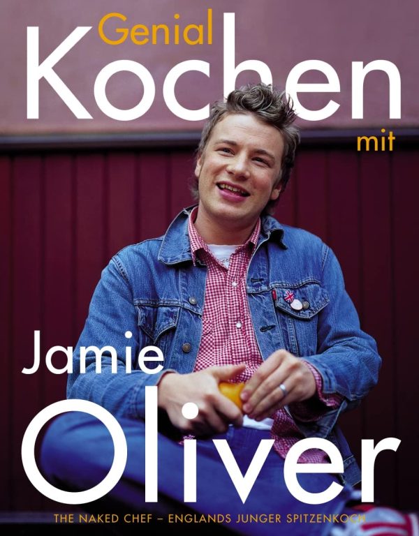 Genial Kochen mit Jamie Oliver: The Naked Chef - Englands junger Spitzenkoch