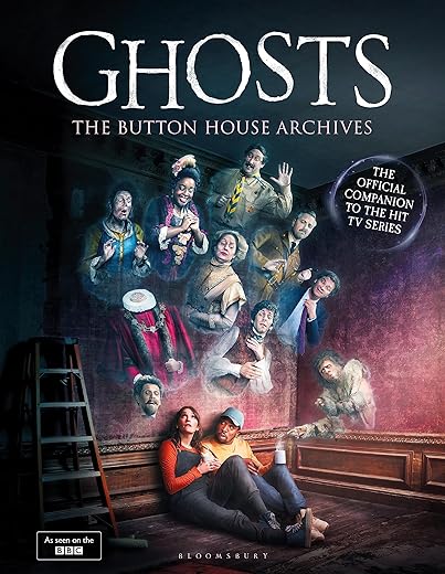 GHOSTS: The Button House Archives: The instant Sunday Times bestseller companion book to the BBC’s much loved television series