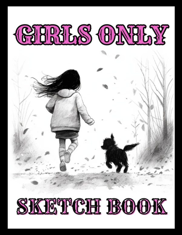 GIrls Only - Sketch Book: A Large Sketch Pad for Teens with 140 Pages to Create Art Plus 30 Inspire Random Ideas Great Gift for Children