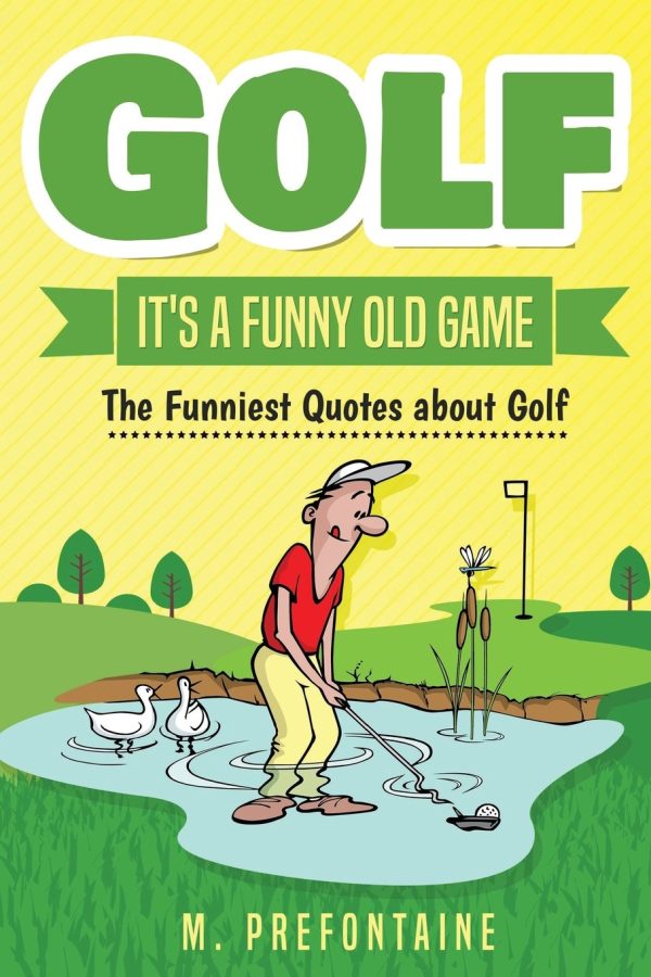 Golf It's A Funny Old Game: The Funniest Quotes About Golf