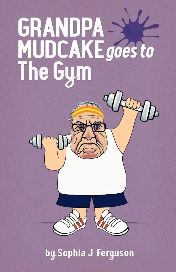 Grandpa Mudcake Goes to the Gym: Funny Picture Books for 3-7 Year Olds: 8 (The Grandpa Mudcake Series)