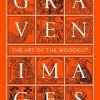 Graven Images: The Art of the Woodcut