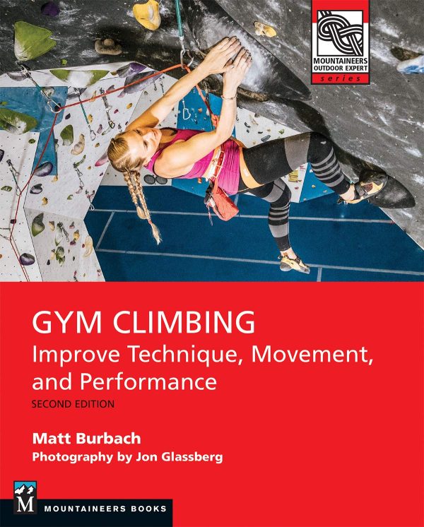 Gym Climbing 2E: Improve Technique, Movement, and Performance