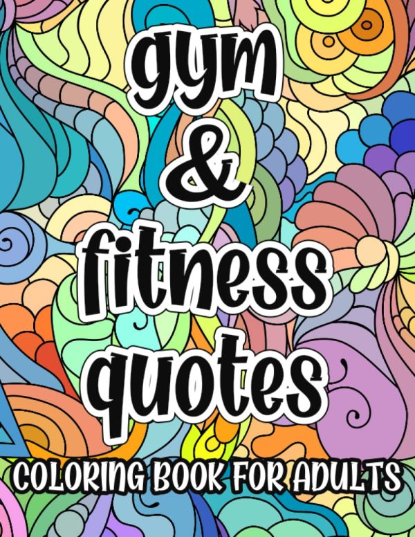Gym & Fitness Coloring Book For Adults: Funny Inspirational and Motivational Coloring Pages for Gym Goers, Great Gift Idea For Her