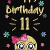 Happy Birthday Year Journal, Happy Birthday, 11: Emoji Happy 11th Birthday Journal Notebook, Birthday Emojis Journal for 11 Year Old Girls, Writing, ... Girl!: Volume 11 (Memory...