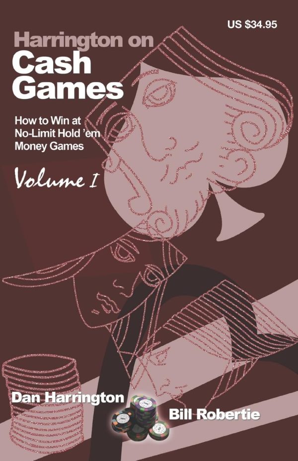 Harrington on Cash Games: How to Win at No-Limit Hold'em Money Games: v. 1