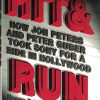 Hit and Run: How Jon Peters and Peter Guber Took Sony for a Ride in Hollywood
