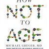 How Not to Age: The Scientific Approach to Getting Healthier as You Get Older