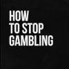 How To Stop Gambling