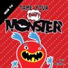 How To Tame Your Angry Monster: A Fun Children's Book To Teach Kids How To Deal With Anger and Stay Calm. For Boys Anger and Girls Anger Issues.: 1 (How To Tame Your Monster)