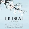 Ikigai: The Japanese Secret to a Long and Happy Life