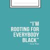 I_M ROOTING FOR EVERYBODY BLACK Notebook BLM Power: black history month: notebook journal 6*9 inches 110 pages cover matte finish Blank History Month ... Women, Men & Kids To...