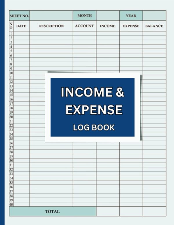Income and Expense Log Book: Simple Accounting Ledger and Expense Tracker for Small Business and Personal Finance